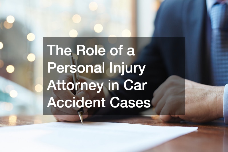 The Role of a Personal Injury Attorney in Car Accident Cases