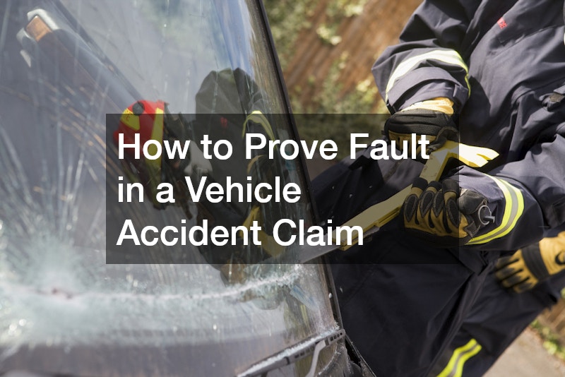 How to Prove Fault in a Vehicle Accident Claim